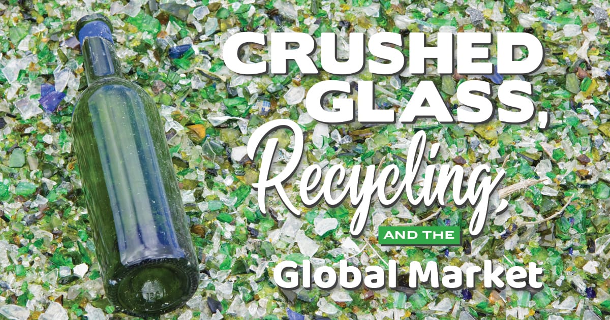 Crushed Glass, Recycling, and the Global Market
