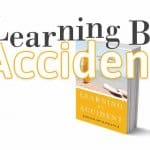 Learning by accident